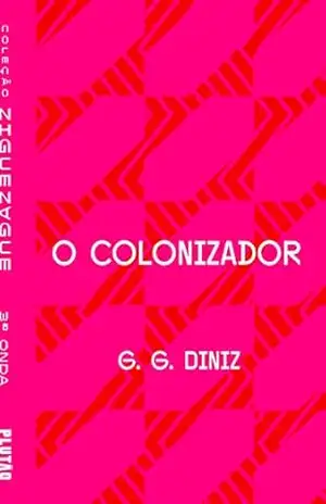 O colonizador (ZIGUEZAGUE) – G. G. Diniz