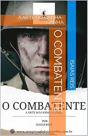 O COMBATENTE: A ARTE DO GANHA–GANHA – Isaias  Reis