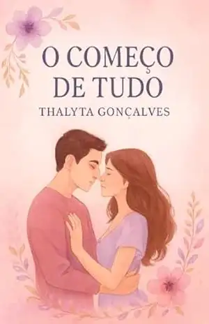 O começo de tudo: Um romance sobre descobertas e segredos – Thalyta  Gonçalves
