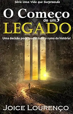 O Começo de um Legado (Uma Vida que Surpreende Livro 2) - Joice Lourenço