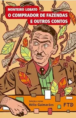 O comprador de fazendas e outros contos (Almanaque dos Clássicos da Literatura Brasileira) – Monteiro Lobato