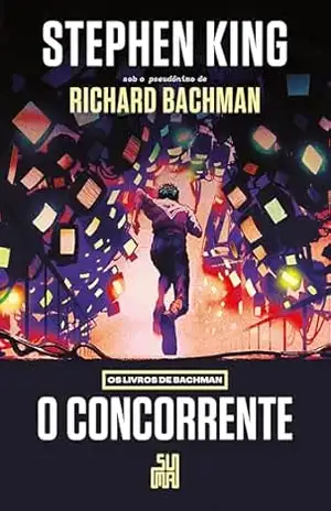 O concorrente (Nova edição): Os livros de Bachman – O livro que deu origem ao filme “O sobrevivente” – Stephen King
