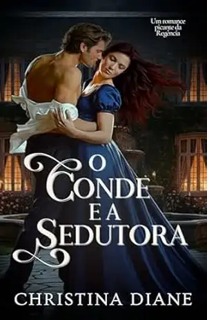 O Conde e a Sedutora: Um romance picante da Regência (Série Noivados Improváveis) – Christina Diane