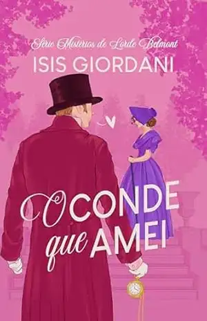 O Conde que Amei (Os Mistérios de Lorde Belmont Livro 2) – Isis Giordani