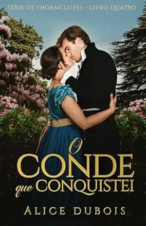 O conde que conquistei (Os Thorncliffes Livro 4) – Alice Dubois