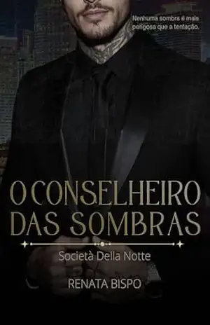 O Conselheiro das Sombras (Società Della Notte Livro 3) - Renata Bispo