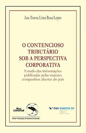 O contencioso tributário sob a perspectiva corporativa: Estudo das informações publicadas pelas maiores companhias abertas do país – Ana Teresa Lima Rosa Lopes
