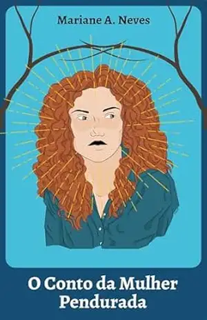 O Conto da Mulher Pendurada – Mariane A. Neves