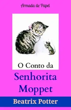 O Conto da Senhorita Moppet (O Universo de Beatrix Potter Livro 9) – Beatrix Potter