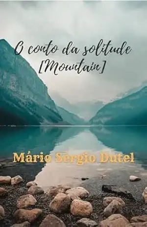 O conto da solitude: Mountain (Contos da solitude) – Mário Sérgio Dutel de Oliveira