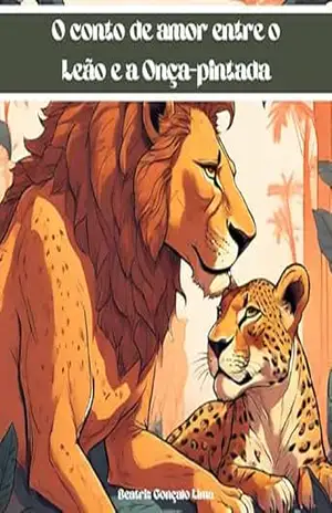 O conto de amor entre o Leão e a Onça–pintada – Beatriz Lima