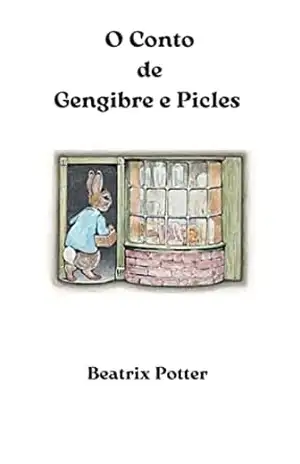 O Conto de Gengibre e Picles – Beatrix  Potter