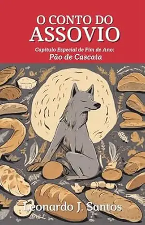 O Conto do Assovio: Capítulo Especial de Fim de Ano: Pão de Cascata – Leonardo J. Santos