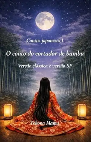 O conto do cortador de bambu: Versão clássica e versão SF (Contos japoneses Livro 1) – Tekona Mama