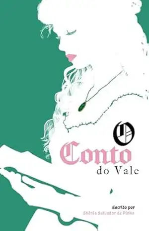 O conto do vale – Shênia Salvador de Pinho