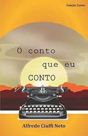 O Conto Que eu Conto – Alfredo Ciuffi Neto