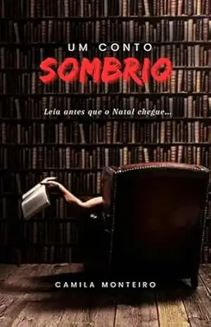 O Conto Sombrio: Leia antes que o Natal chegue – Camila B. Monteiro
