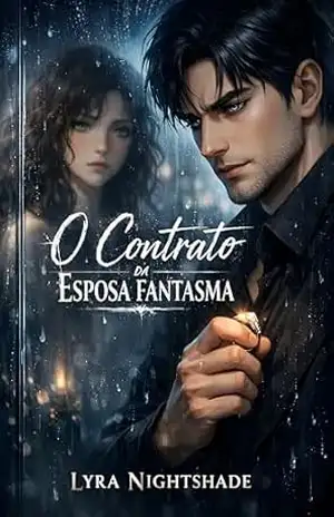 O Contrato da Esposa Fantasma: Ele se casou com a irmã errada. Ela fugiu para não ser destruída – Lyra Nightshade
