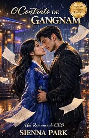 O CONTRATO DE GANGNAM: Um Romance de CEO Coreano com Casamento por Contrato e Enemies to Lovers (Seoul em Três Atos Livro 1) – Sienna Park