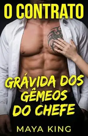 O Contrato: Grávida dos Gêmeos do Chefe – Maya King