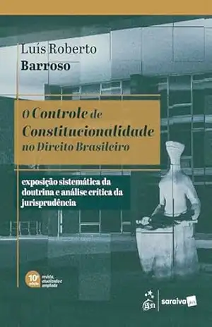 O Controle de Constitucionalidade No Direito Brasileiro – 10ª Edição 2026 - Luís Roberto Barroso