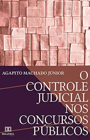 O Controle Judicial nos Concursos Públicos - Agapito Machado Júnior