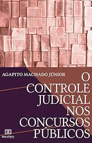 O Controle Judicial nos Concursos Públicos – Agapito Machado Júnior