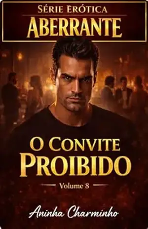 O CONVITE PROIBIDO (Série Erótica Aberrante) – Aninha Charminho