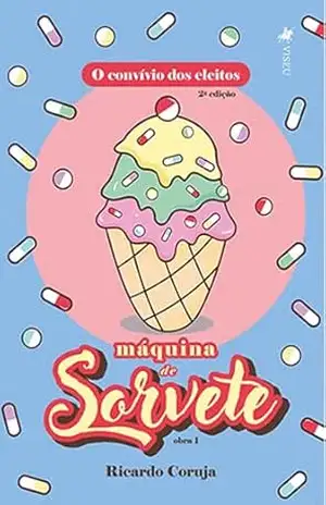 O Convívio dos Eleitos: Máquina de Sorvete: Obra 1 – Ricardo Coruja