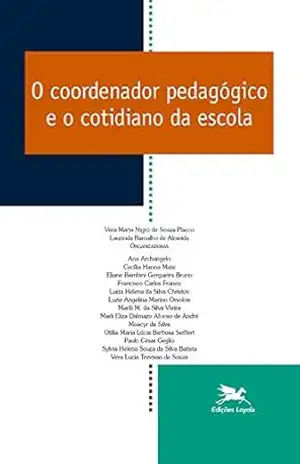 O coordenador pedagógico e o cotidiano da escola - Laurinda Ramalho de Almeida