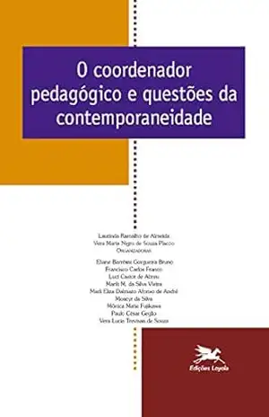 O coordenador pedagógico e questões da contemporaneidade - Laurinda Ramalho de Almeida
