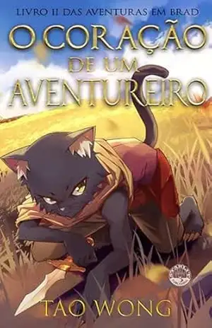 O Coração de um Aventureiro (Aventuras em Brad Livro 2) – Tao Wong