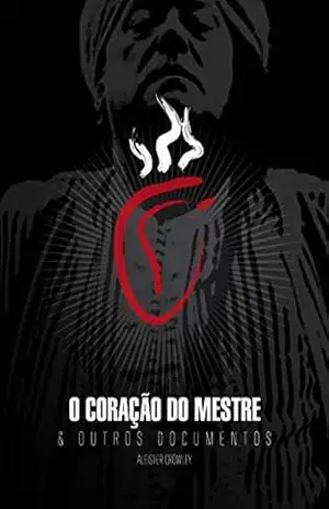 O Coração do Mestre: & Outros Documentos – Aleister Crowley