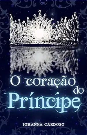 O Coração do Príncipe – Iohanna  Cardoso