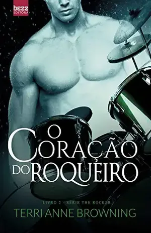 O Coração do Roqueiro (The Rocker Livro 2) - Terri Anne Browning