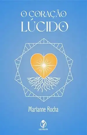 O Coração Lúcido – Marianne  Rocha