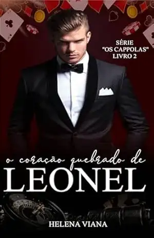 O CORAÇÃO QUEBRADO DE LEONEL (Série “OS CAPPOLAS” Livro 2) – Helena Viana
