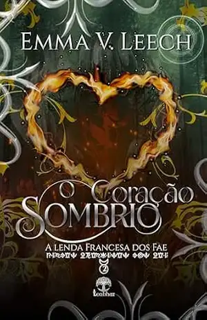 O Coração Sombrio (A Lenda Francesa dos Fae Livro 2) – Emma V. Leech