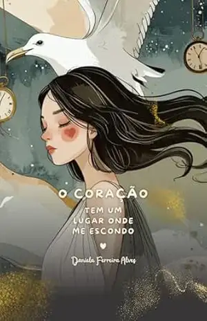 O coração tem um lugar onde me escondo – Daniela  Ferreira Alves