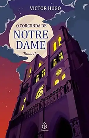 O corcunda de Notre Dame: tomo 2 – Victor Hugo