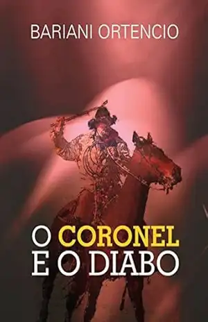 O CORONEL E O DIABO – BARIANI ORTENCIO