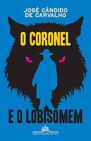 O coronel e o lobisomem: Deixados do Oficial Superior da Guarda Nacional, Ponciano de Azeredo Furtado, natural da Praça de São Salvador de Campos dos Goytacazes – José Cândido de Carvalho