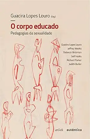 O corpo educado: Pedagogias da sexualidade – Guacira Lopes Louro