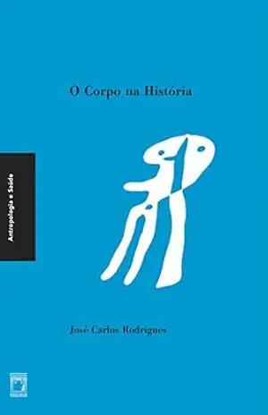 O corpo na história – José Carlos Rodrigues