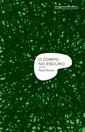 O corpo no escuro - Paulo Nunes