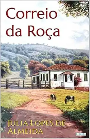 O CORREIO DA ROÇA – Julia Lopes de Almeida (Escritoras do Mundo) – Julia Lopes de Almeida