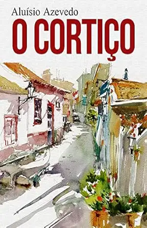 O Cortiço: Aluísio Azevedo – Aluísio Azevedo