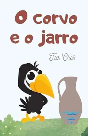 O corvo e o jarro (Clássicos da literatura infantil) – Tia Cris