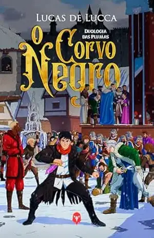 O Corvo Negro (Duologia das Plumas Livro 1) – Lucas de Lucca