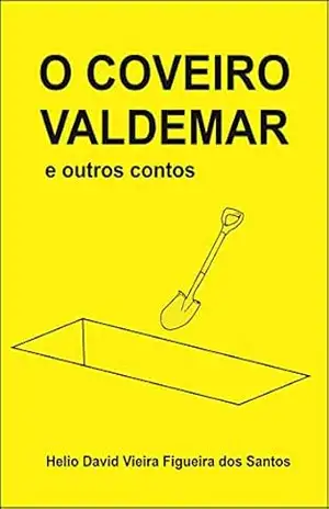 O COVEIRO VALDEMAR: e outros contos – Helio David Vieira Figueira dos Santos